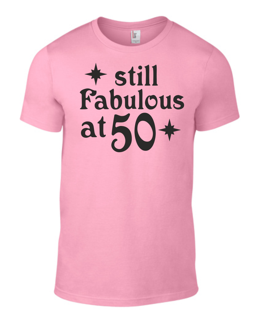 50th Birthday Gift Present Still Fabulous At 50 Unisex T-Shirt Funny ...